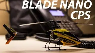 Blade Nano CP S overview and flight