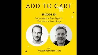 Jerry Maguire Does Digital: The Nathan Bush Story | #101