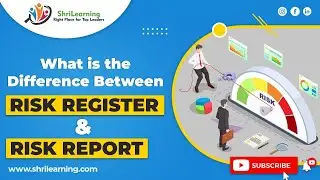 What is the difference between Risk Register & Risk Report | ShriLearning