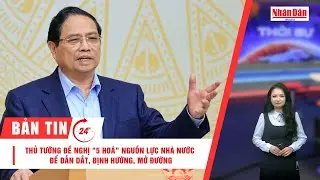 Bản tin 1/2: Thủ tướng đề nghị 