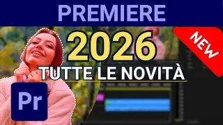 Premiere Pro 2026: Tutte le Novit&agrave; (Tutorial ITA)