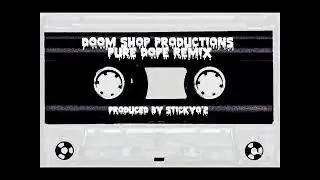 Doom Shop Productions - Pure Dope Remix | Prod.Stickyo'2 