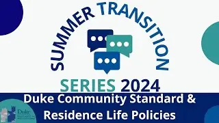 Summer Transition Series 2024: Getting to Know the Duke Community Standard & Residence Life Policies