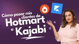 C&oacute;mo conectar y pasar mis clientes de Hotmart a Kajabi