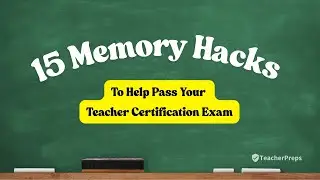 15 Memory Hacks to Help Pass Your Teacher Certification Exam