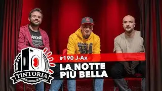 LA NOTTE PI&Ugrave; BELLA ft. J-Ax #TintoriaPodcast