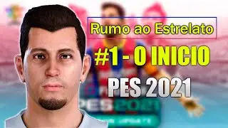 PES 2021 RUMO AO ESTRELATO - #1 - O INICIO!!