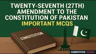 Twenty-seventh (27th) Amendment to the Constitution of Pakistan | Important MCQs