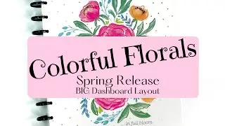 Happy Planner Spring Release | Colorful Florals Big Dashboard Layout | Flip Through
