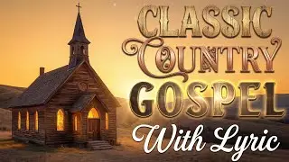 Classic Country Gospel With Lyric ✝️Greatest Of Old Country Gospel 🌾