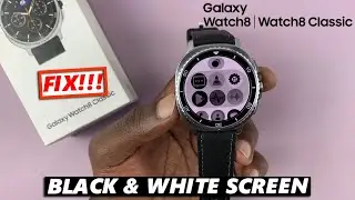 How To FIX Black & White Screen On Samsung Galaxy Watch 8 / 8 Classic