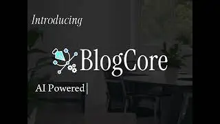 Introducing BlogCore App | AI Powered Content Orchestration Platform | blogcore.app