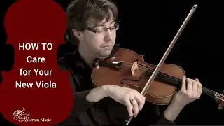 How to Care for Your New Viola - Riverton Music String Shop