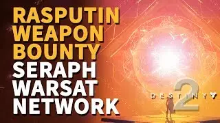 Bounties Seraph Warsat Network Destiny 2 (Rasputin weapon bounty)