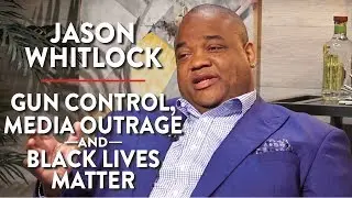 On Gun Control, Media Outrage, & Black Lives Matter (Pt. 1) | Jason Whitlock | MEDIA | Rubin Report