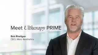 Meet Ultherapy PRIME: Our next-generation ultrasound platform ⏐ Bob Rhatigan, CEO, Merz Aesthetics