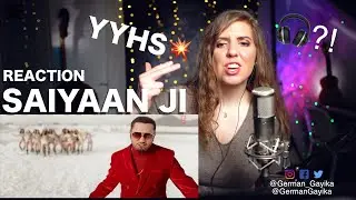 SAIYAAN JI - REACTION by German Gayika | Yo Yo Honey Singh | Neha Kakkar | Nushrratt Bharuccha Lil G