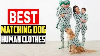 ✅Top 5 Best Matching Dog and Human Clothes in 2025