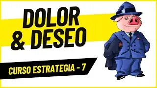 Curso Estrategia #7 Dolor y deseo del cliente