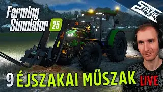 Farming Simulator 25 - 9.Rész (Éjszakai Műszak!) - Stark LIVE