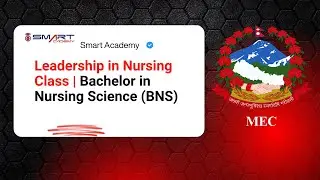 Leadership in Nursing | Bachelor of Nursing Science (BNS) Preparation | Smart Academy Nepal