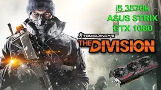 i5 3570k and ASUS STRIX GTX 1080 Tom Clancy's The Division Full HD 1080p Ultra Settings (BottleNeck)