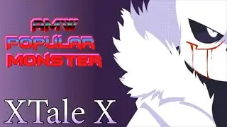 [AMV] XTALE CROSS Sans - POPULAR MONSTER