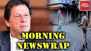 Morning Newswrap : Naya Kashmir Terrifies Pak, Phone Services Still Down In Kashmir