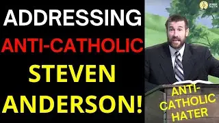 Anti Catholic!! (Pastor Anderson and Anti-Catholic Arguments)