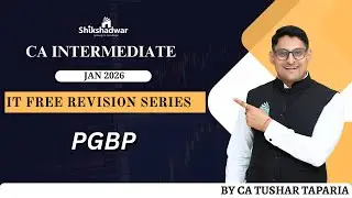 CA Intermediate &ndash; Income Tax Free Revision Series | PGBP | By CA Tushar Taparia Sir