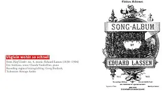 'V&ouml;glein wohin so schnell' from F&uuml;nf Lieder, no. 4, music: Eduard Lassen (1830 -1904)