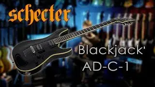 Schecter Blackjack AD-C-1 DEMO (clean tone and incredible metal riff)