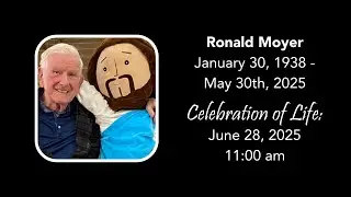 6/28/25 @11:00am&mdash;Celebration of Life: Ronald Moyer