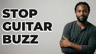 What Playing Habits Create A Guitar String Buzz?