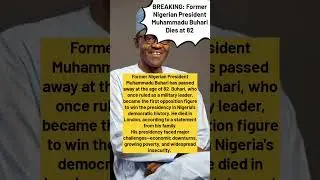 BREAKING: Former Nigerian President Muhammadu Buhari Dies at 82