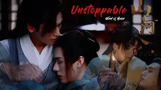 Wen Kexing ✘ Zhou Zishu - Unstoppable