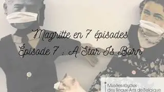 A Star Is Born | Magritte en 7 épisodes | Episode 7