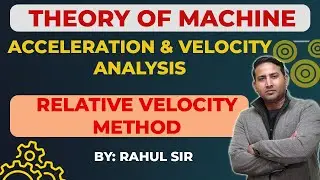 Velocity and Acceleration By Relative Velocity Method | THEORY OF MACHINE BY RAHUL SIR