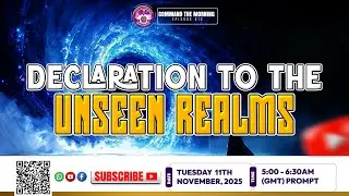 COMMAND THE MORNING - EPISODE 811 // DECLARATION TO THE UNSEEN REALMS