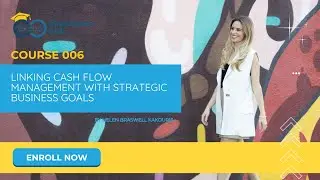 COURSE 006 | Linking Cash Flow Management with Strategic Business Goals