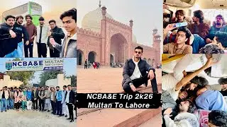 Memories That Will Last Forever 💙 | An Unforgettable NCBA&E University Trip 2026 (Multan to Lahore)