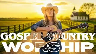 WORSHIP SONGS FOR FAITH & RENEWAL 🤠 RELAXING COUNTRY CHRISTIAN WORSHIP MUSIC