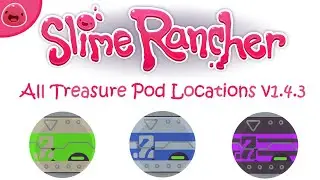 Slime Rancher | All Treasure Pod Locations v1.4.3
