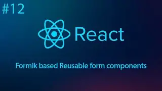 React #12 - Formik based Reusable form components