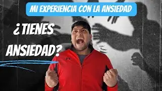 Mi experiencia con ANSIEDAD, ansiedad generalizada