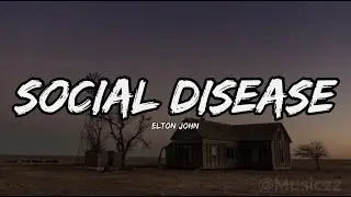 Elton John - Social Disease (Lyrics)