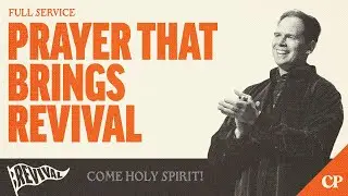 Prayer That Brings Revival | Full Service | John S. Dickerson