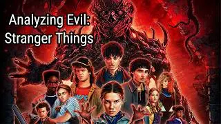 Analyzing Evil: Stranger Things