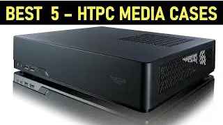 Top 5 Best HTPC Media Cases in 2023