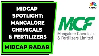 Midcap Spotlight: Sonal Bhutra Decodes Mangalore Chemicals & Fertilizers | Midcap Radar | CNBC-TV18